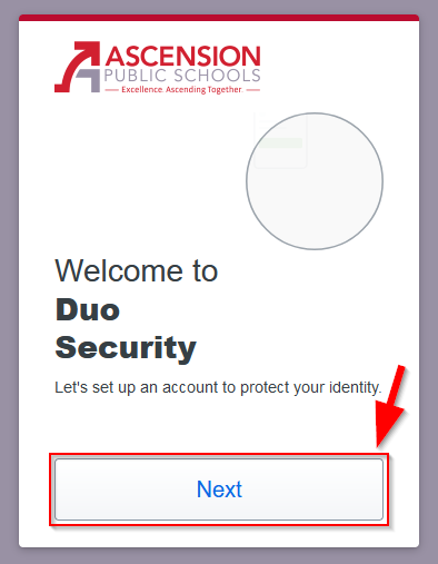 Ascension Public Schools Welcome to Duo Security Let's set up an account to protect your identity