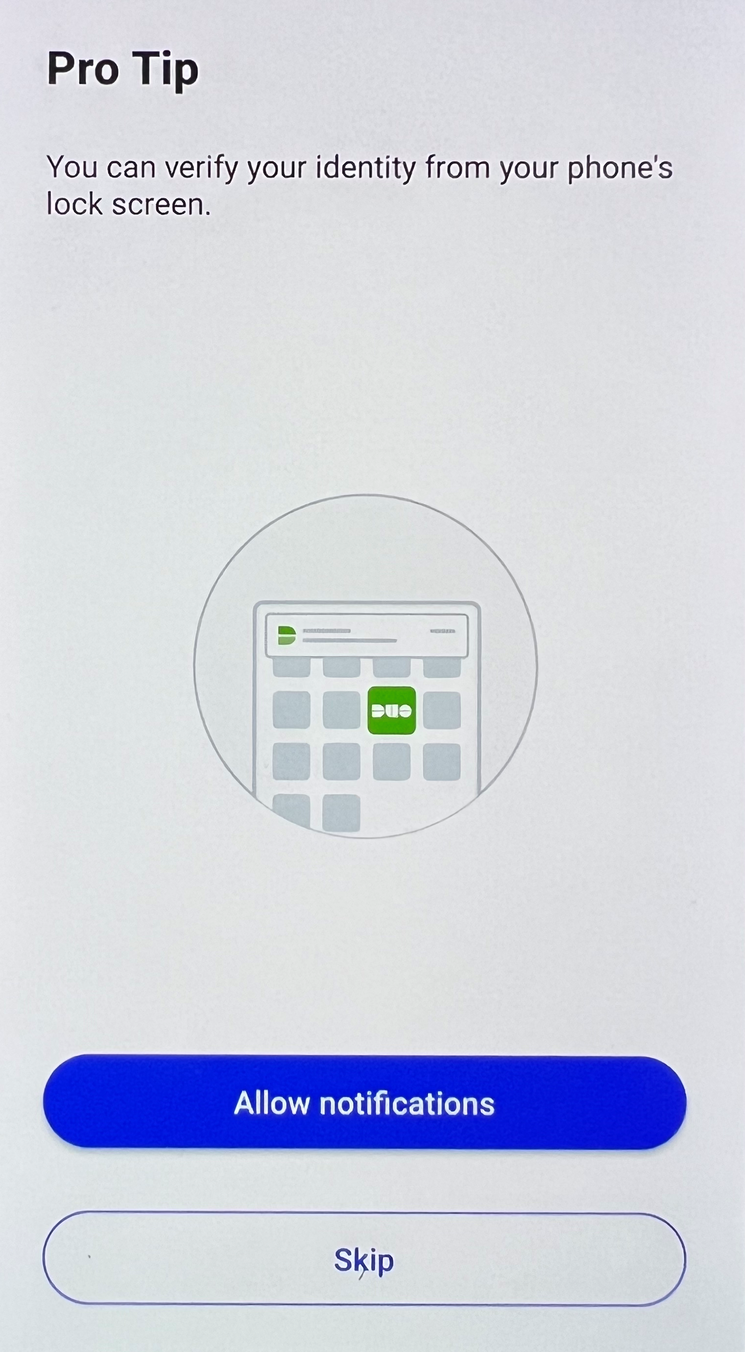Pro Tip
You can verify your identity from your phone's lock screen
Picture of Cell Phone
Allow notifications button
Beneath the allow notification button is the Skip button.