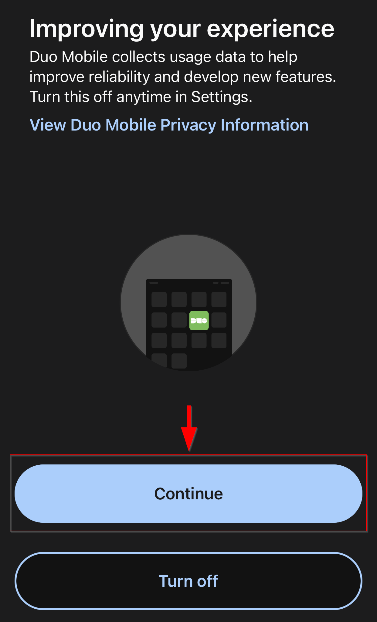 Improving your experience
Duo Mobile collects usage data to help improve reliability and develop new features.
Turn this off any time in Settings